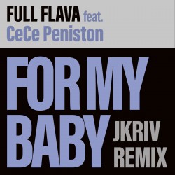 Full Flava feat CeCe Peniston - For My Baby (JKriv Edit)