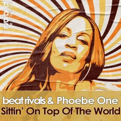 Beat Rivals & Phoebe One - Sittin On Top Of The World