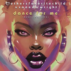 Mothers Favorite Child & Saeeda Wright - Dance For Me (Ezel Remix Edit)